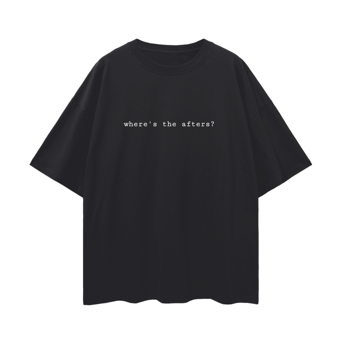 where’s the afters? Deep Drop Shoulder Tee